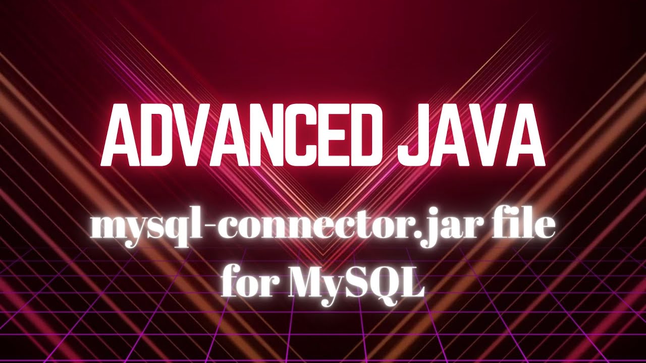 mysql-connector.jar for MySql | Jdbc | Advanced Java