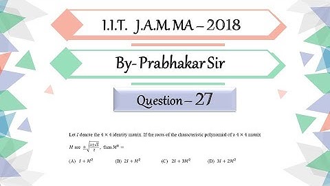 IIT JAM 2018 Mathematics Question 27 | Linear Algebra | Characteristic Polynomial | By Prabhakar Sir