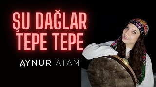 Şu Dağlar Tepe Tepe (Ağlama Sarı Gelin)Aynur Atam Ürküleri