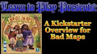 Learn to Play Presents: a Kickstarter overview for Bad Maps