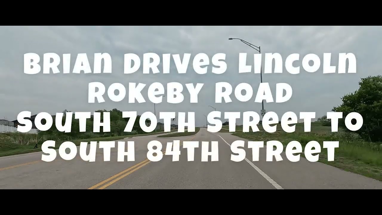 🚗 Brian Drives Lincoln Rokeby Road South 70th Street to South 84th