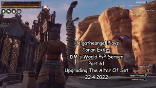 Helgatheangel Plays  Conan Exiles PvP Server Part 61 Upgrading The Altar Of Set