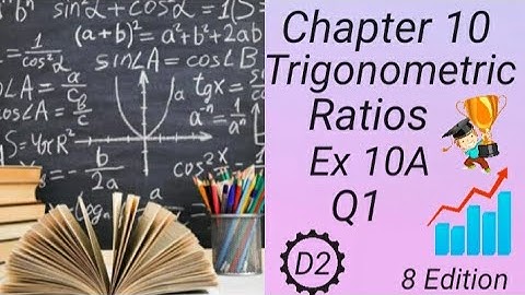 D2 Chapter10 - EX 10A - Q1(a & b) -Trigonometric Ratios - (8 Edi)