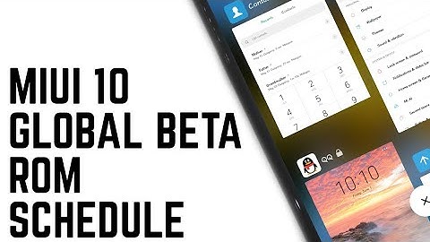Miui 10 Global Beta Rom Supported Device And Update Schedule