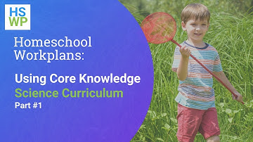 Homeschooling with Core Knowledge Science Curriculum: Part 1