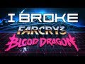 I Broke: Far Cry 3 Blood Dragon