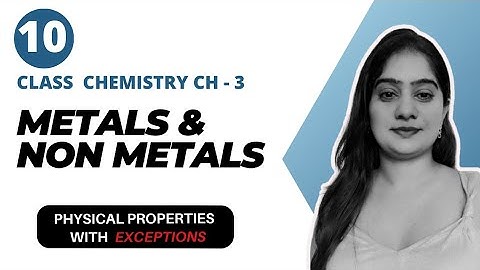[1]Physical Properties with Exceptions | Metals and Non-metals Class 10 | Chemistry 2023-24