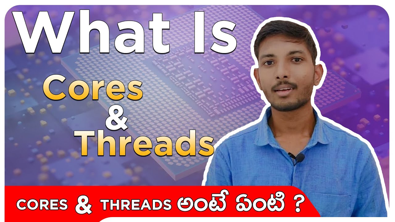What is Cores & Threads in CPU Telugu Are Cores and Threads