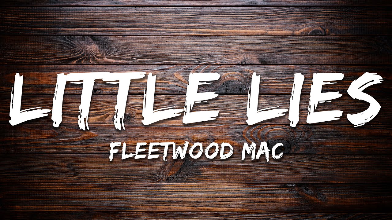 Fleetwood Mac - Little Lies - 2017 Remaster (Lyrics)
