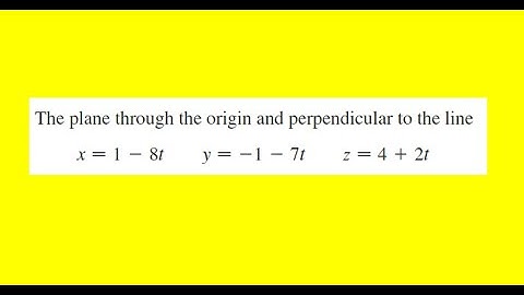 Find an equation of the plane through the origin and perpendicular to the line