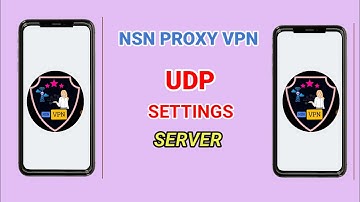 How to setup NSN proxy vpn with all country UDP settings for secure browsing