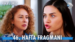 Aşk ve Umut 46. Hafta Fragmanı Resimi