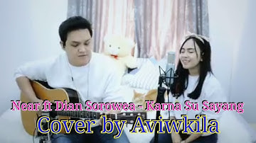Near ft Dian Sorowea - Karna Su Sayang (Cover) by Aviwkila