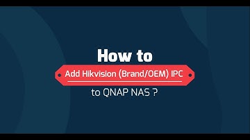 How to add Hikvision IPC to QNAP NAS