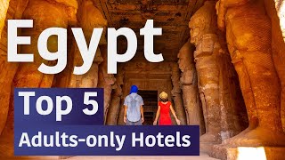 Top 5 Adults-Only Hotels In Egypt You Need To Visit