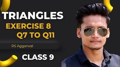 Class 9 EX 8 Triangles Q7 to Q11 chapter 8 RS Aggarwal CBSE Rajmith Study