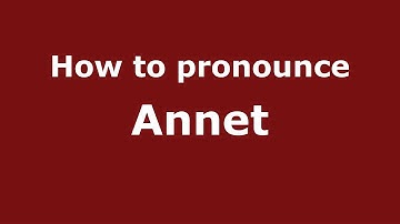 How to Pronounce Annet - PronounceNames.com