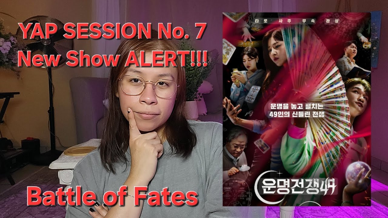 YAP SESSION No. 7 - BATTLE OF FATES - Episodes 1 and 2 Recap -GO WATCH IT!!!