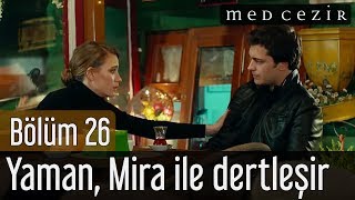 Medcezir 26.Bölüm - Yaman Mira ile dertleşir