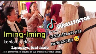 IMING-IMING (RITA SUGIARTO)#LIVE PERFORMANCE A.R PROJECK#LARASAYU FEAT IZZIE#BAJIDORS #viralltiktok