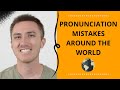 The Most Common Pronunciation Mistakes Around The World