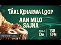 आन मिलो सजना | Thumri Keherwa Loop for all Songs | D# Kali 2 | 138 BPM #riyazwithtabla