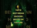 Top 10 Best Indian HACKING Movies You Can Watch on YouTube! 💻🔥
