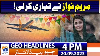 Geo Headlines Today 4 PM | Maryam Nawaz - Nawaz Sharif | 20th September 2023