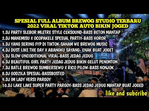 KUMPULAN DJ BREWOG STUDIO TERBARU 2022 VIRAL TIKTOK AUTO BIKIN JOGED