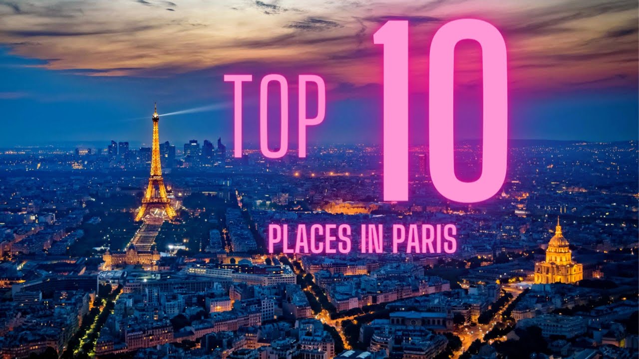 Top 10 places to visit in Paris Travel Guide 2023 Best Areas in