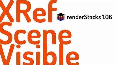 renderStacks 1.06 XRefSceneVisible