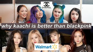 why kaachi is better than blackpink