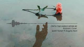CINTA TAK HARUS MEMILIKI _IPANK YUNIAR FT ANGGITA (STORY WA SPECTRUM)