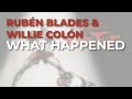 Rubén Blades &amp; Willie Colón - What Happened (Audio Oficial)