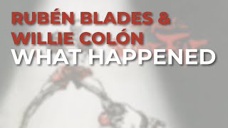 Rubén Blades &amp; Willie Colón - What Happened (Audio Oficial)