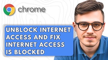 How To Unblock Google Chrome Internet Access And Fix Your Internet Access Is Blocked [2025 Guide]