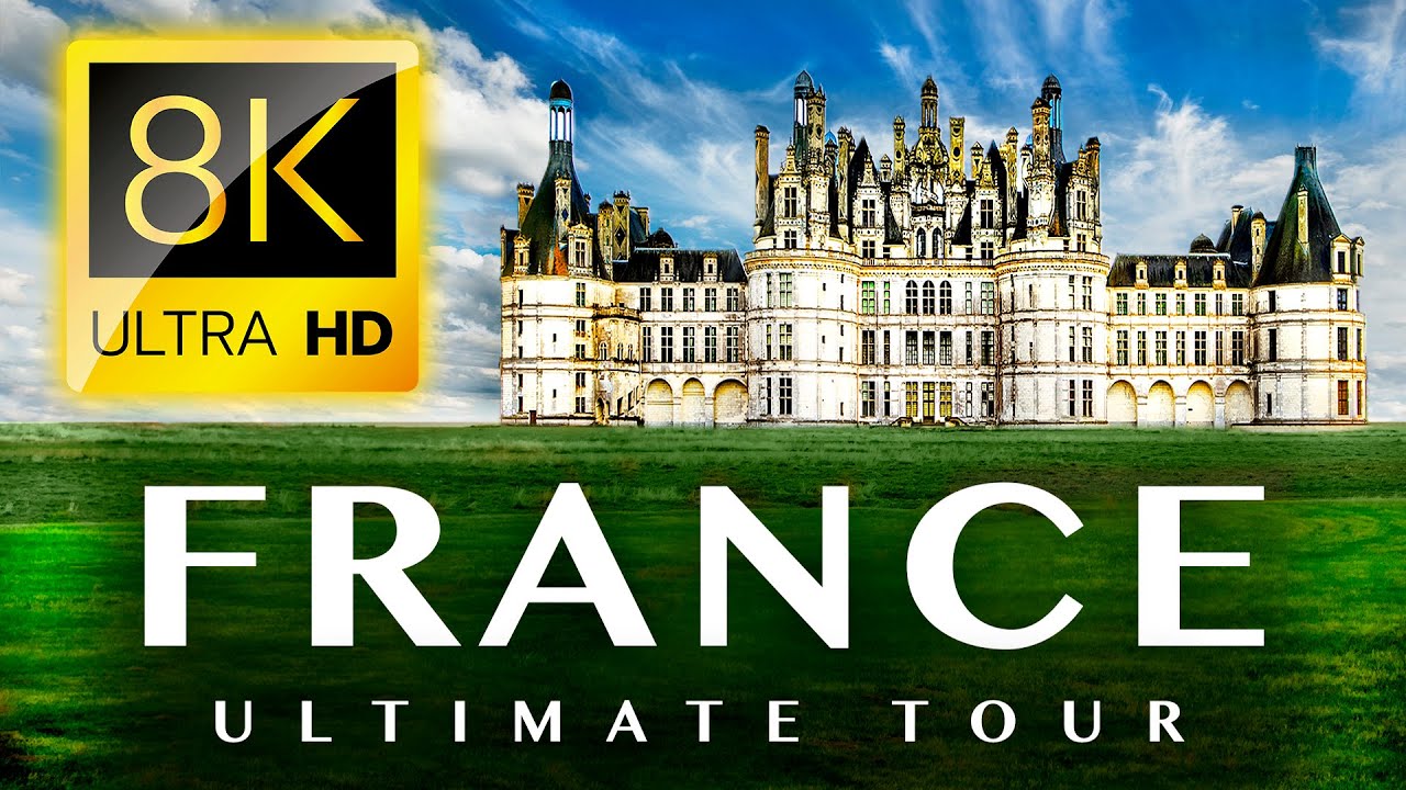 FRANCE: The Ultimate Tour / 8K VIDEO ULTRA HD / Full Documentary