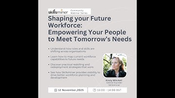 Skillsminer Webinar - Shaping the Future Workforce