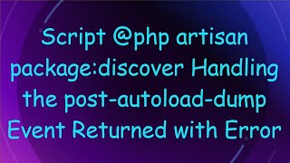Script @php artisan package:discover Handling the post-autoload-dump Event Returned with Error