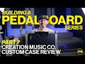 Part 7 - Creation Music Co. Custom Case Review (Building A Pedalboard Series)