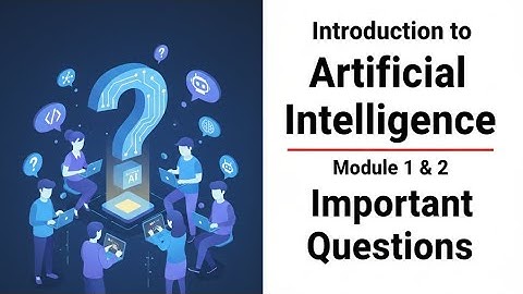 Introduction to artificial intelligence module 1 and 2 important questions 