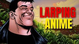 How i became the biggest anime LARPER in my school...