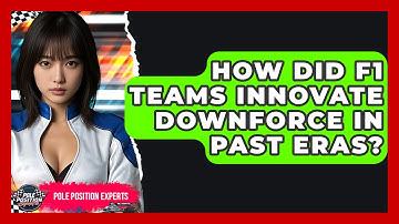 How Did F1 Teams Innovate Downforce In Past Eras? - Pole Position Experts