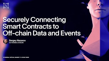 Securely Connecting Smart Contracts to Off-chain Data and Events | Ethereal Virtual Summit 2020