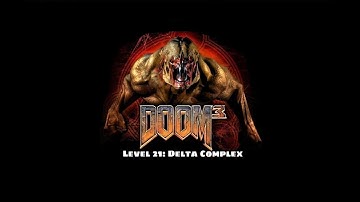 Doom 3 - Level 21: Delta Complex