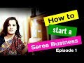 49 how to start a saree business  episode 14  sarees are my passion