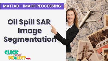 Matlab Image Processing - Oil Spill SAR Image Segmentation via Probability  Modeling- ClickMyProject