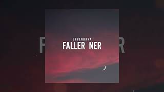 UPPENBARA - Faller Ner [Official Audio]