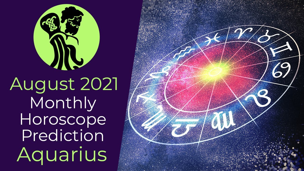 August 2021 Aquarius Monthly Horoscope Prediction Aquarius Moon Sign