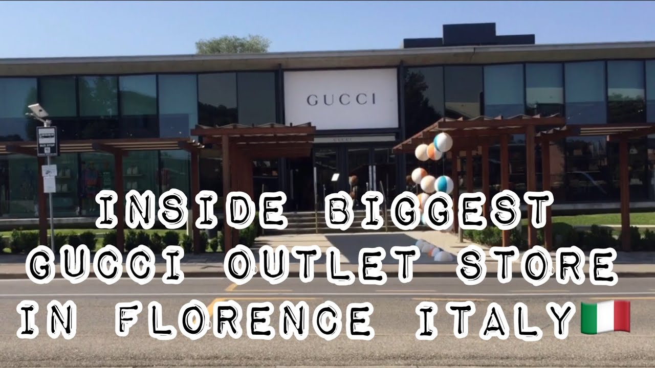 BIGGEST GUCCI OUTLET STORE In Florence Italy || Biggest Luxury Outlet Mall  In Florence Italy🇮🇹 - YouTube
